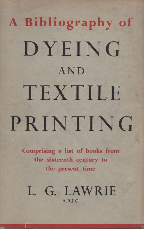 L. G. Lawrie, A Bibliography of Dyeing and Textile Printing. London : Chapman & Hall Ltd, 1946. Par Marie-Anne Sarda [CC-BY-4.0 (https://creativecommons.org/licenses/by/4.0/deed.fr)]